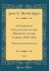 Image for A Complete Collection of the Protests of the Lords, 1826-1874, Vol. 3: With Historical Introductions (Classic Reprint)