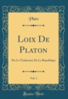 Image for Loix De Platon, Vol. 1: Par Le Traducteur De La Republique (Classic Reprint)