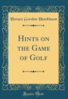 Image for Hints on the Game of Golf (Classic Reprint)
