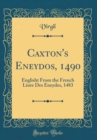 Image for Caxton&#39;s Eneydos, 1490: Englisht From the French Liure Des Eneydes, 1483 (Classic Reprint)
