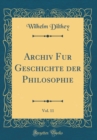 Image for Archiv Fur Geschichte der Philosophie, Vol. 11 (Classic Reprint)