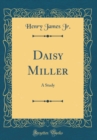 Image for Daisy Miller: A Study (Classic Reprint)