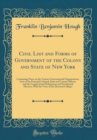 Image for Civil List and Forms of Government of the Colony and State of New York: Containing Notes on the Various Governmental Organizations, Lists of the Principal Colonial, State and County Officers, and the 