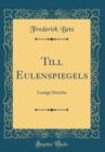 Image for Till Eulenspiegels: Lustige Streiche (Classic Reprint)