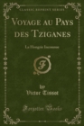 Image for Voyage au Pays des Tziganes: La Hongrie Inconnue (Classic Reprint)