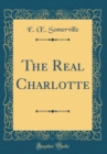 Image for The Real Charlotte (Classic Reprint)