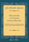 Image for Dictionary of United States History: 1492 1897; Four Centuries of History; Written Concisely and Arranged in Dictionary Form (Classic Reprint)