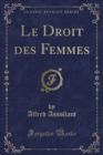 Image for Le Droit des Femmes (Classic Reprint)