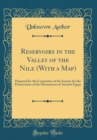 Image for Reservoirs in the Valley of the Nile (With a Map): Prepared for the Committee of the Society for the Preservation of the Monuments of Ancient Egypt (Classic Reprint)