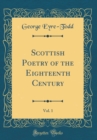 Image for Scottish Poetry of the Eighteenth Century, Vol. 1 (Classic Reprint)