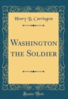 Image for Washington the Soldier (Classic Reprint)
