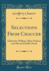 Image for Selections From Chaucer: Edited by William Allan Neilson and Howard Rollin Patch (Classic Reprint)