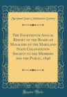 Image for The Fourteenth Annual Report of the Board of Managers of the Maryland State Colonization Society to the Members and the Public, 1846 (Classic Reprint)