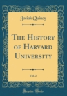 Image for The History of Harvard University, Vol. 2 (Classic Reprint)