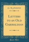 Image for Letters to an Old Garibaldian (Classic Reprint)