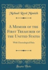 Image for A Memoir of the First Treasurer of the United States: With Chronological Data (Classic Reprint)