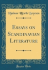 Image for Essays on Scandinavian Literature (Classic Reprint)