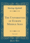 Image for The Universities of Europe Middle Ages, Vol. 2 of 2 (Classic Reprint)