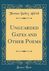 Image for Unguarded Gates and Other Poems (Classic Reprint)