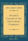 Image for Stuart&#39;s Cavalry in the Gettysburg Campaign (Classic Reprint)