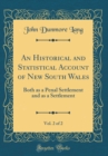 Image for An Historical and Statistical Account of New South Wales, Vol. 2 of 2: Both as a Penal Settlement and as a Settlement (Classic Reprint)