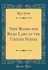 Image for New Roads and Road Laws in the United States (Classic Reprint)