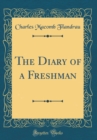 Image for The Diary of a Freshman (Classic Reprint)