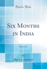 Image for Six Months in India, Vol. 2 of 2 (Classic Reprint)