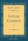 Image for Little Classics: Life (Classic Reprint)