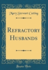 Image for Refractory Husbands (Classic Reprint)