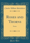 Image for Roses and Thorns: Poems (Classic Reprint)