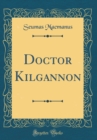 Image for Doctor Kilgannon (Classic Reprint)