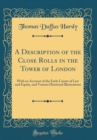 Image for A Description of the Close Rolls in the Tower of London: With an Account of the Early Courts of Law and Equity, and Various Historical Illustrations (Classic Reprint)