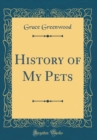 Image for History of My Pets (Classic Reprint)
