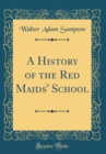 Image for A History of the Red Maids&#39; School (Classic Reprint)
