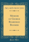 Image for Memoir of George Boardman Boomer (Classic Reprint)