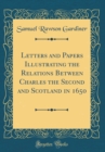 Image for Letters and Papers Illustrating the Relations Between Charles the Second and Scotland in 1650 (Classic Reprint)