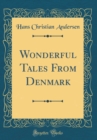 Image for Wonderful Tales From Denmark (Classic Reprint)