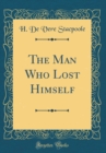Image for The Man Who Lost Himself (Classic Reprint)