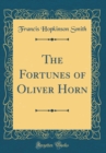 Image for The Fortunes of Oliver Horn (Classic Reprint)