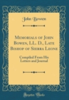 Image for Memorials of John Bowen, LL. D., Late Bishop of Sierra Leone: Compiled From His Letters and Journal (Classic Reprint)