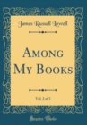 Image for Among My Books, Vol. 2 of 3 (Classic Reprint)