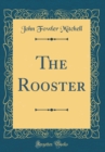 Image for The Rooster (Classic Reprint)