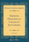 Image for Sermons Preached in Lincoln&#39;s Inn Chapel, Vol. 3 of 6 (Classic Reprint)