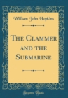 Image for The Clammer and the Submarine (Classic Reprint)
