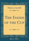 Image for The Inside of the Cup (Classic Reprint)