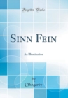 Image for Sinn Fein: An Illumination (Classic Reprint)