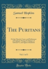 Image for The Puritans, Vol. 1 of 3: Or the Church, Court, and Parliament of England, During the Reigns of Edward Vi, and Queen Elizabeth (Classic Reprint)