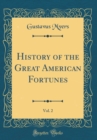 Image for History of the Great American Fortunes, Vol. 2 (Classic Reprint)