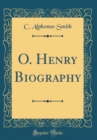 Image for O. Henry Biography (Classic Reprint)